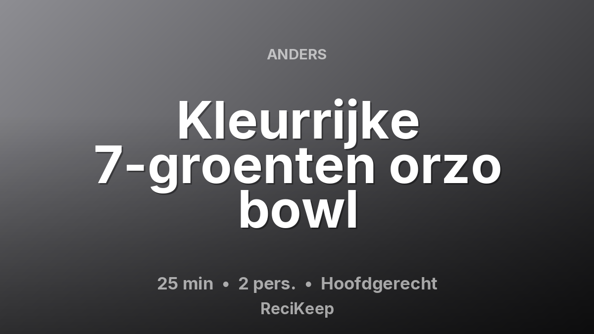 Receptkaart Kleurrijke 7-groenten orzo bowl – Hoofdgerecht