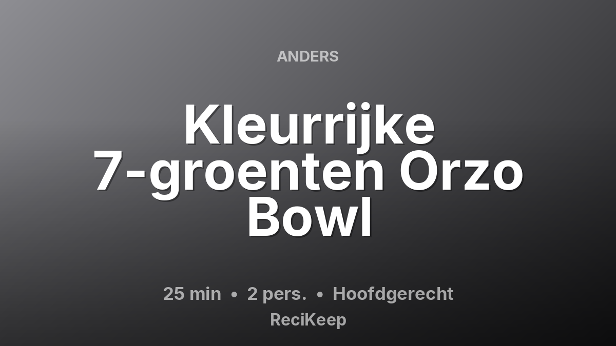Receptkaart Kleurrijke 7-groenten Orzo Bowl – Hoofdgerecht
