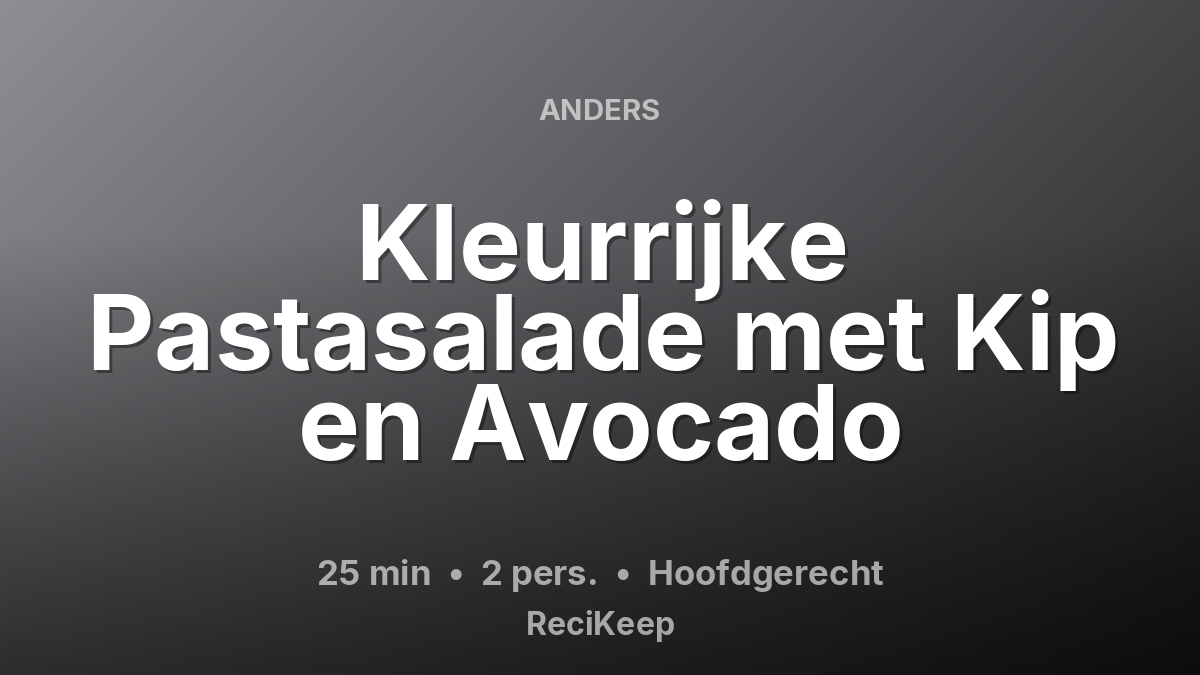 Receptkaart Kleurrijke Pastasalade met Kip en Avocado – Hoofdgerecht