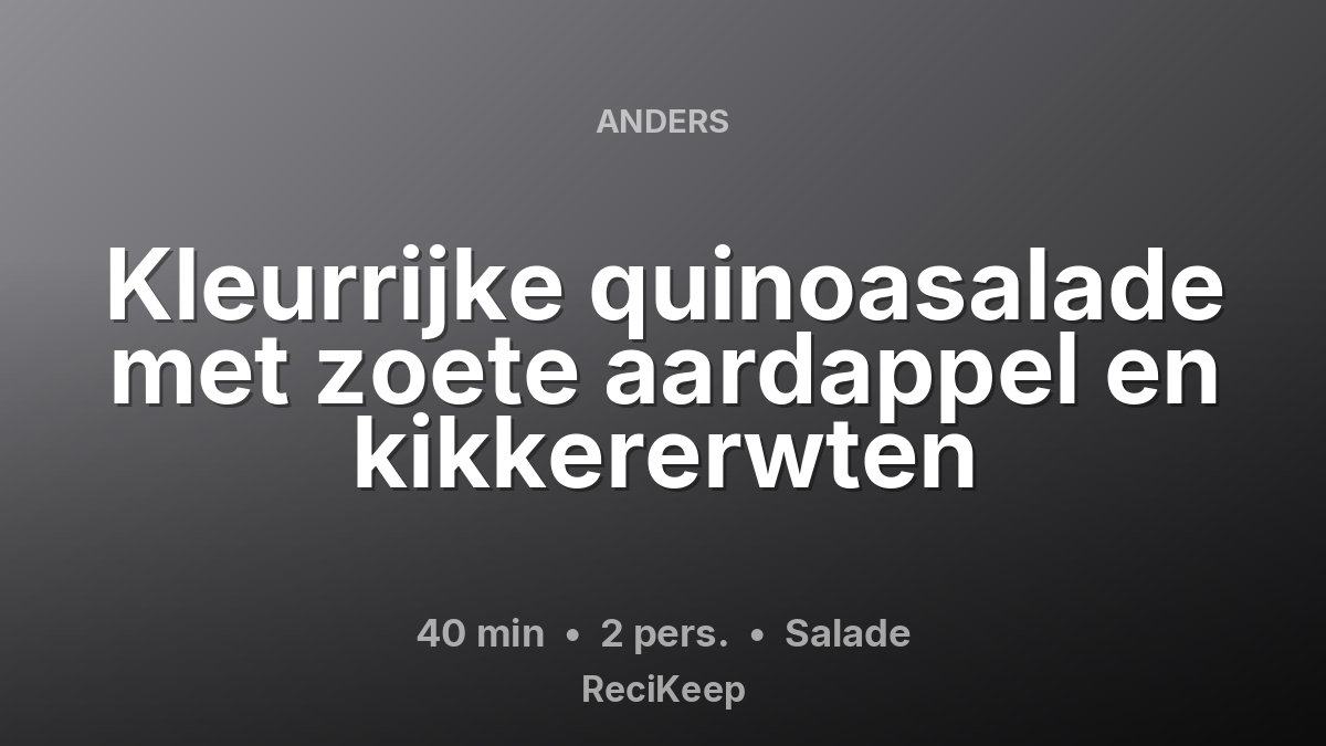 Receptkaart Kleurrijke quinoasalade met zoete aardappel en kikkererwten – Salade