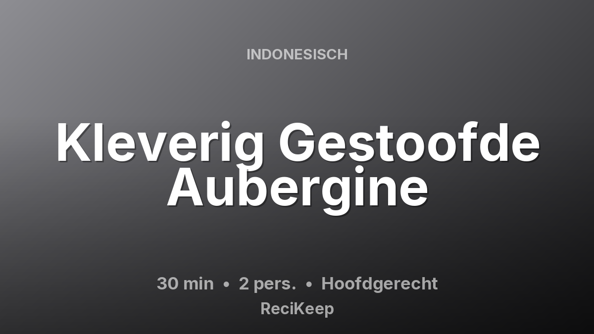 Receptkaart Kleverig Gestoofde Aubergine – Hoofdgerecht