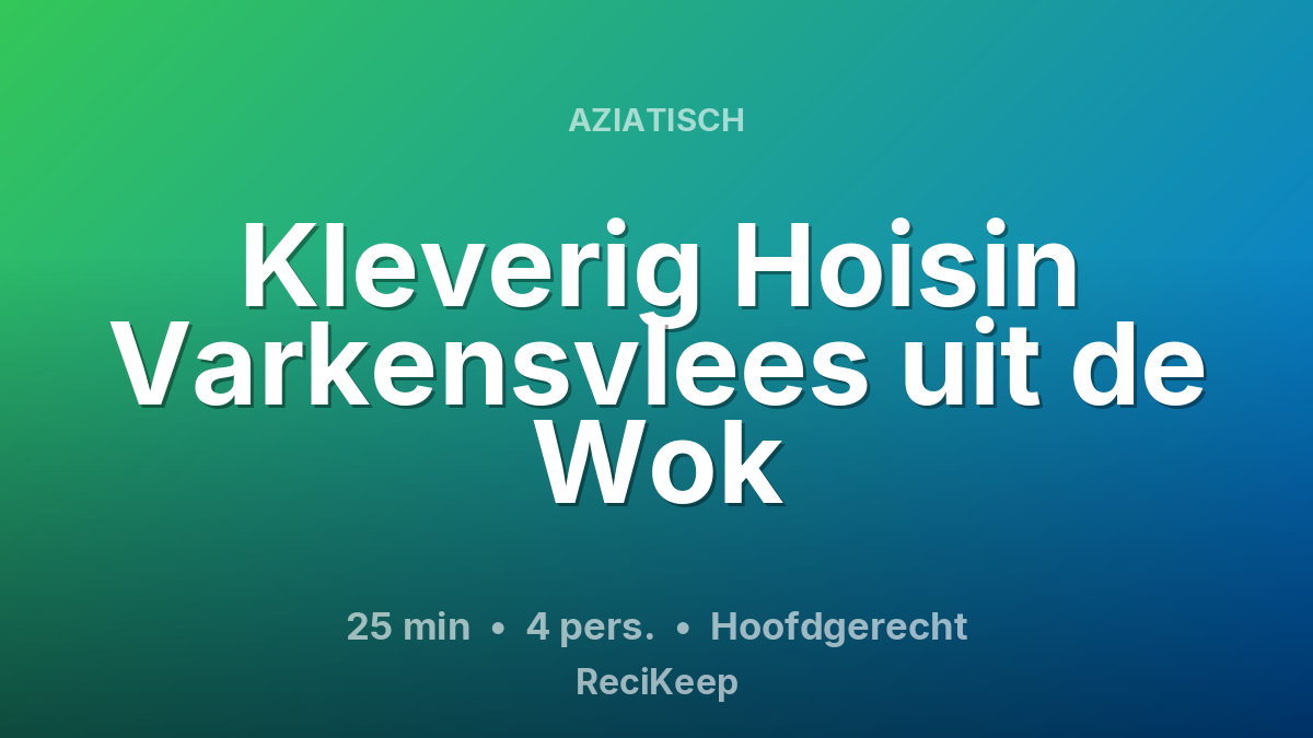 Receptkaart Kleverig Hoisin Varkensvlees uit de Wok – Hoofdgerecht