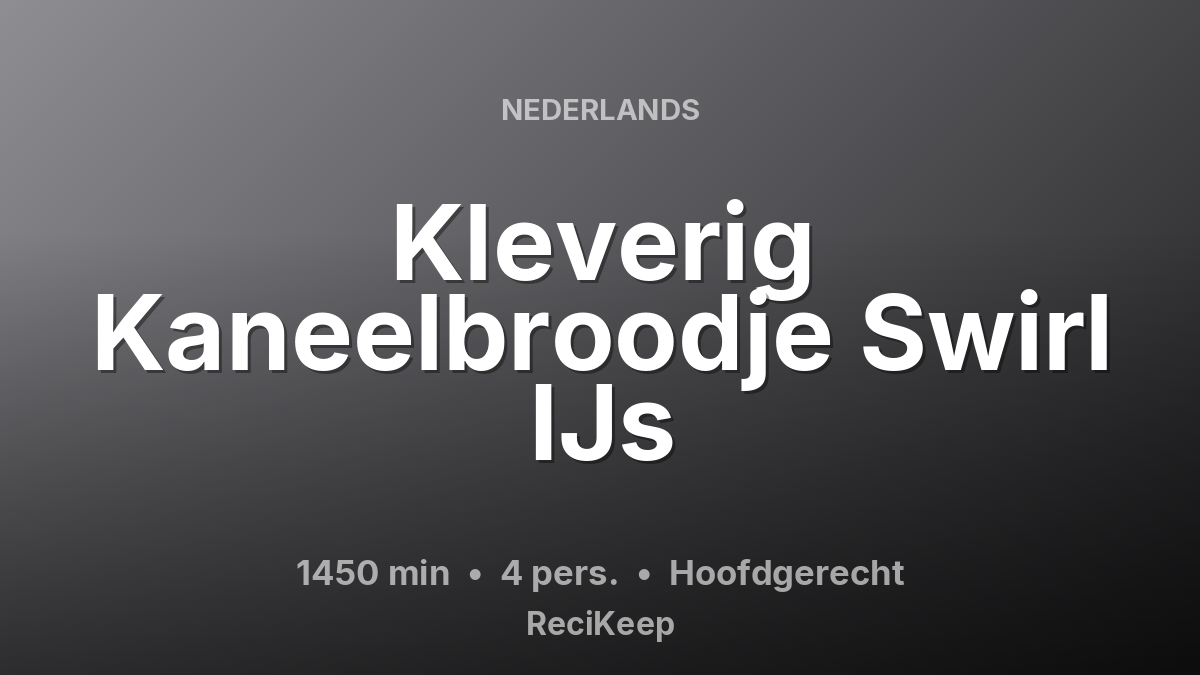 Receptkaart Kleverig Kaneelbroodje Swirl IJs – Hoofdgerecht