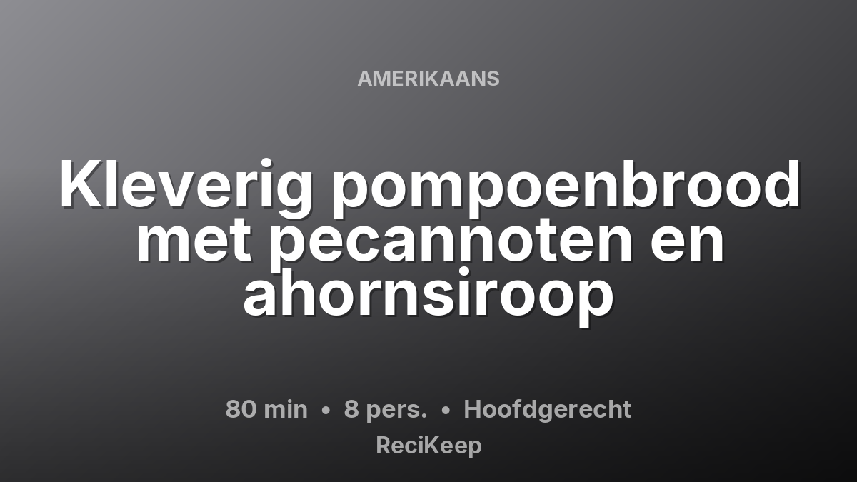Receptkaart Kleverig pompoenbrood met pecannoten en ahornsiroop – Hoofdgerecht