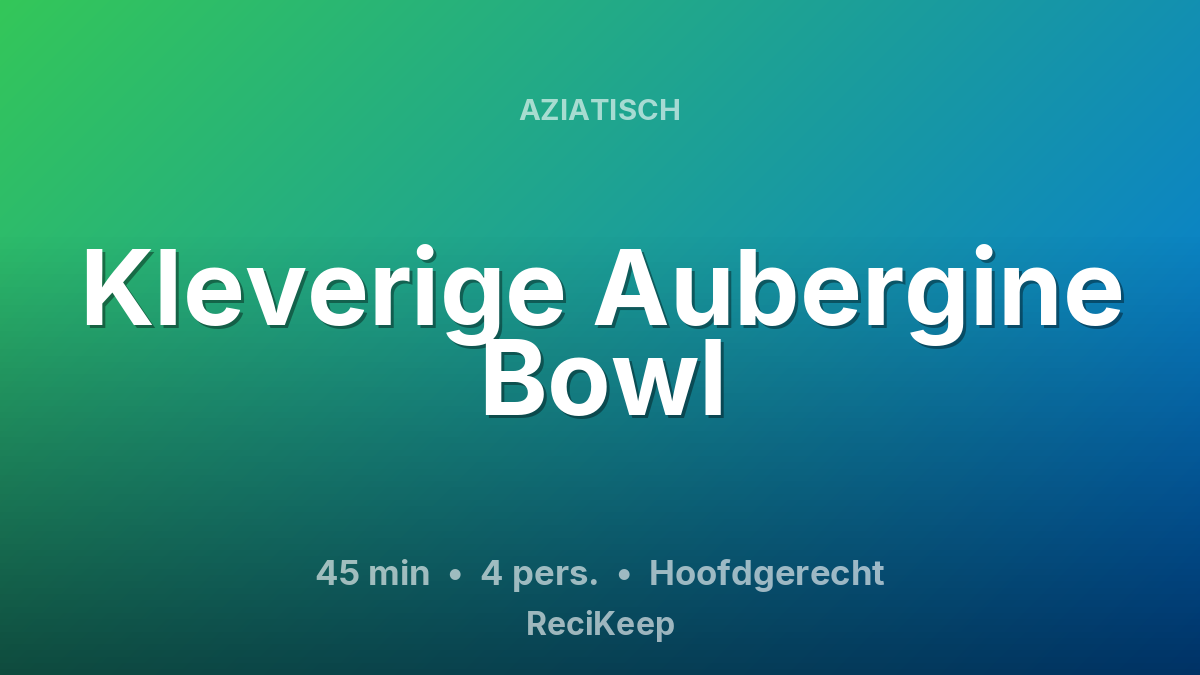 Receptkaart Kleverige Aubergine Bowl – Hoofdgerecht