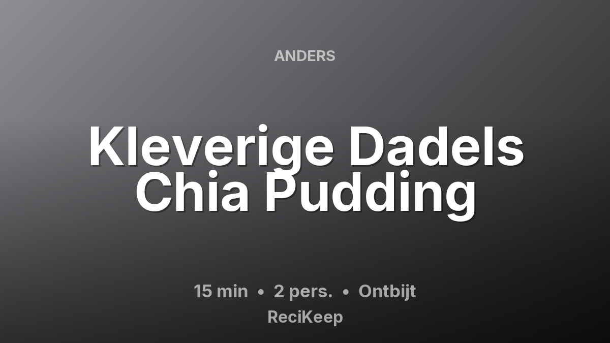 Receptkaart Kleverige Dadels Chia Pudding – Ontbijt