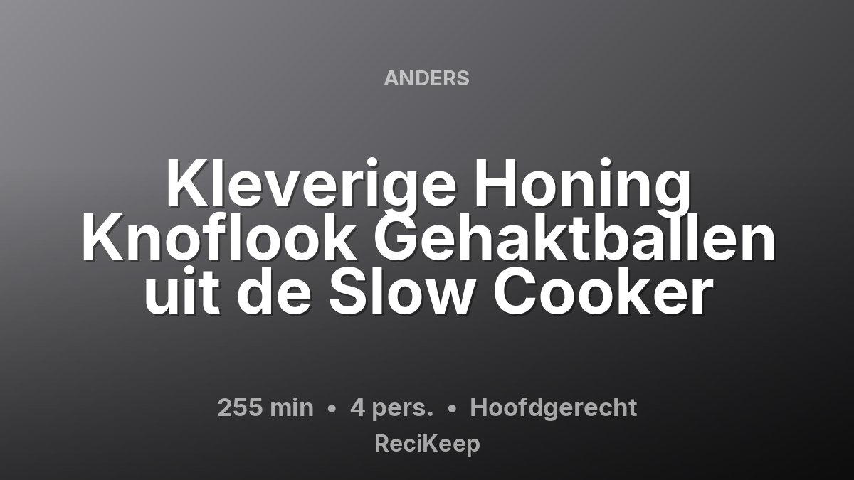 Receptkaart Kleverige Honing Knoflook Gehaktballen uit de Slow Cooker – Hoofdgerecht