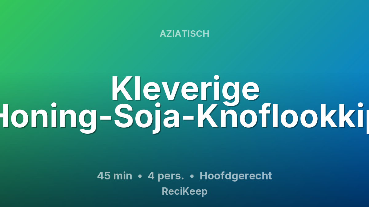 Receptkaart Kleverige Honing-Soja-Knoflookkip – Hoofdgerecht