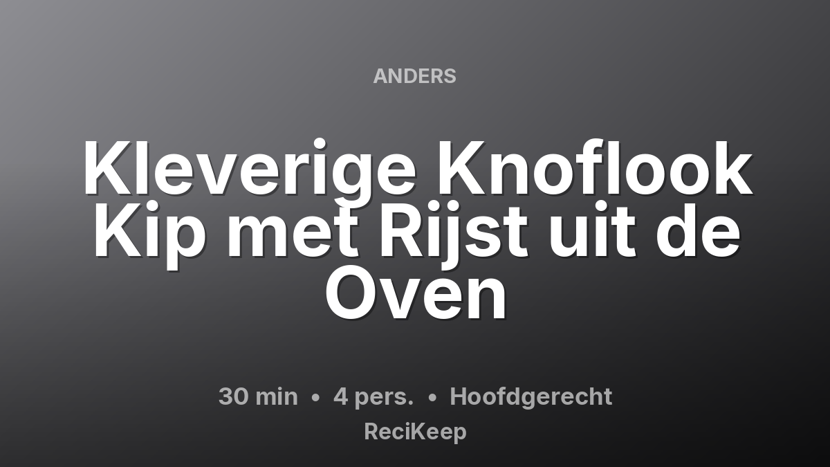 Receptkaart Kleverige Knoflook Kip met Rijst uit de Oven – Hoofdgerecht