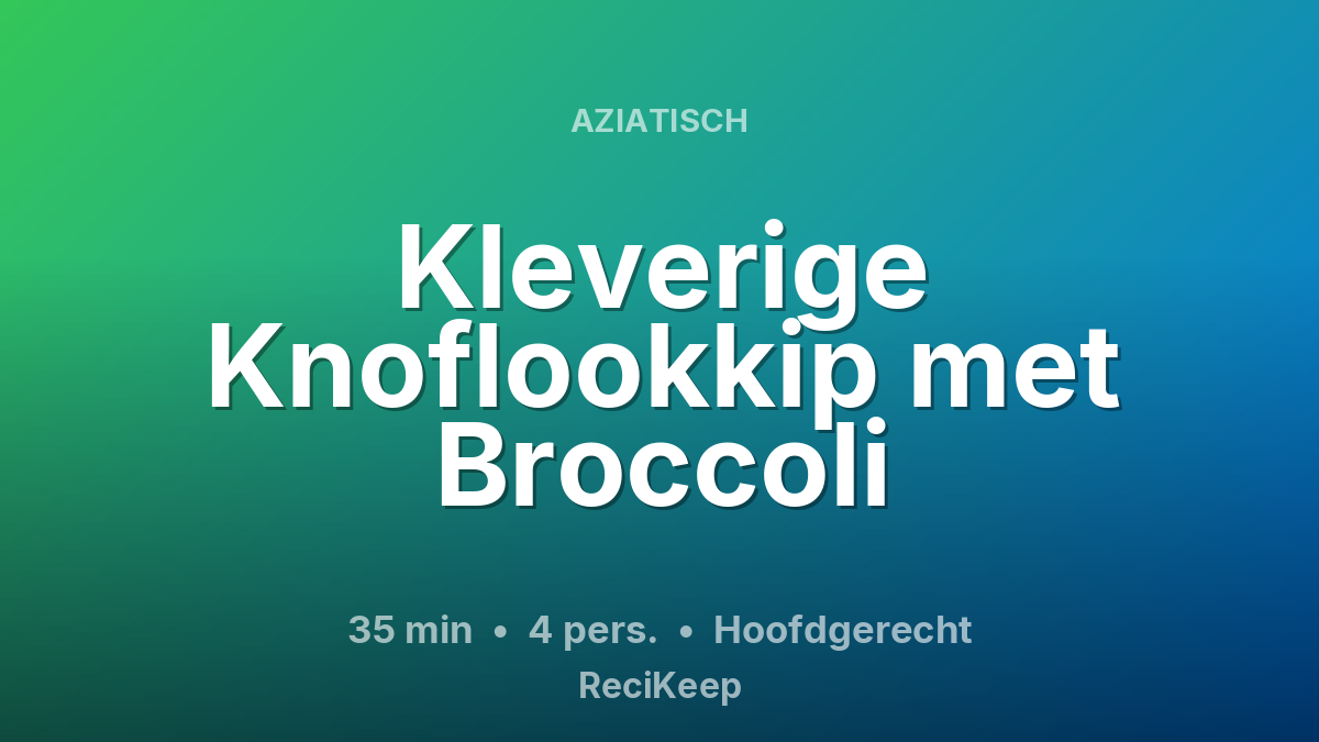 Receptkaart Kleverige Knoflookkip met Broccoli – Hoofdgerecht