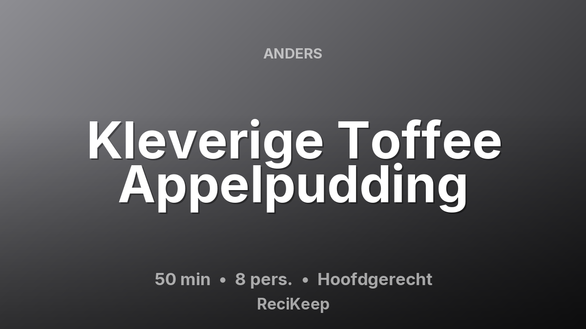 Receptkaart Kleverige Toffee Appelpudding – Hoofdgerecht