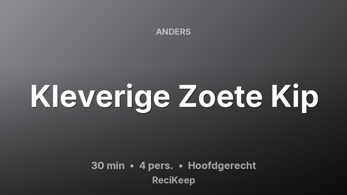 Receptkaart Kleverige Zoete Kip – Hoofdgerecht