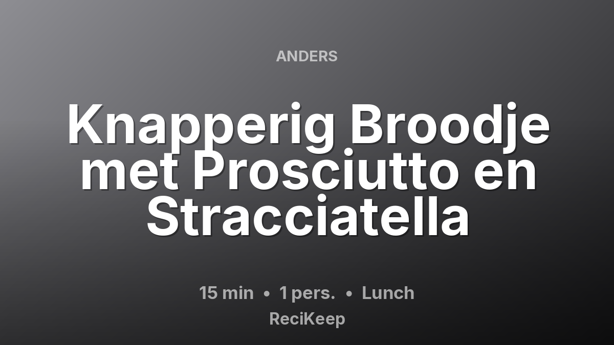 Receptkaart Knapperig Broodje met Prosciutto en Stracciatella – Lunch