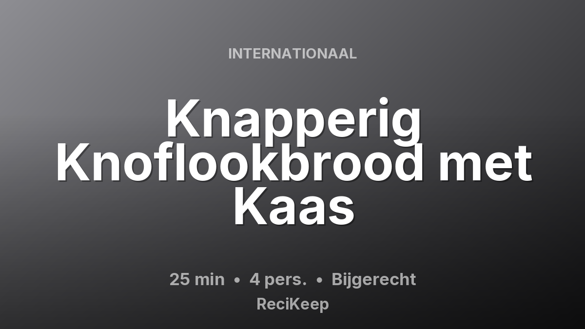 Receptkaart Knapperig Knoflookbrood met Kaas – Bijgerecht