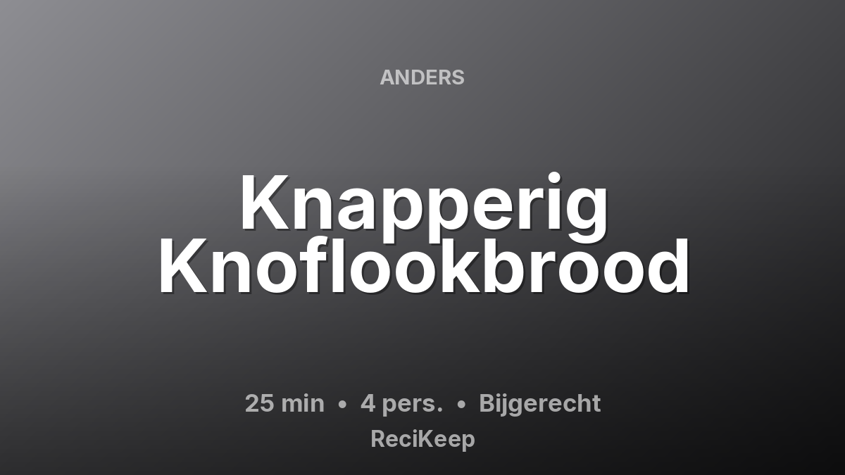 Receptkaart Knapperig Knoflookbrood – Bijgerecht