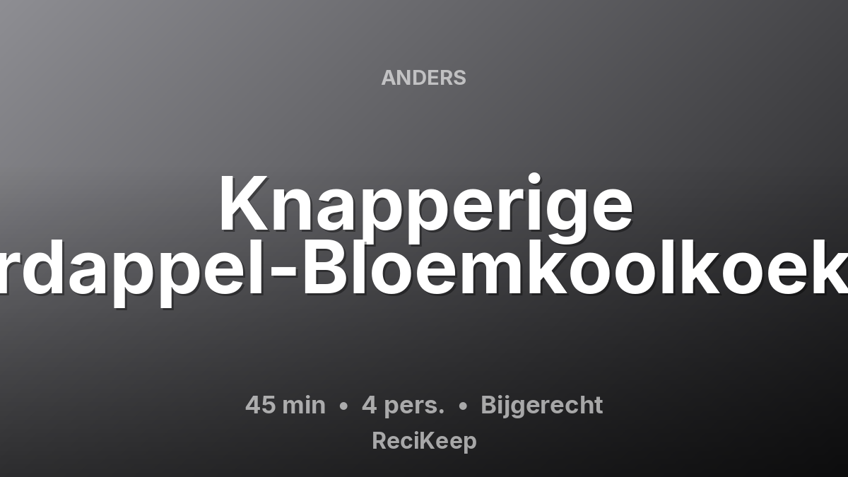 Receptkaart Knapperige Aardappel-Bloemkoolkoekjes – Bijgerecht