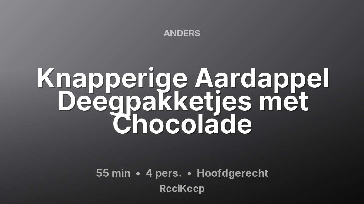 Receptkaart Knapperige Aardappel Deegpakketjes met Chocolade – Hoofdgerecht