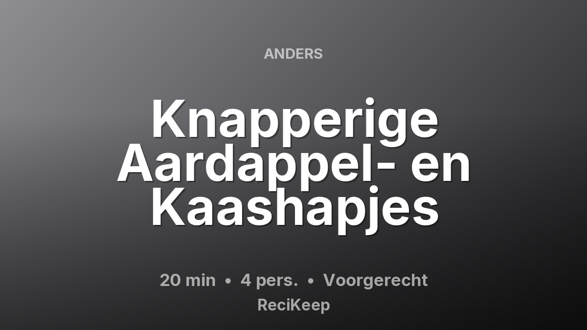 Receptkaart Knapperige Aardappel- en Kaashapjes – Voorgerecht