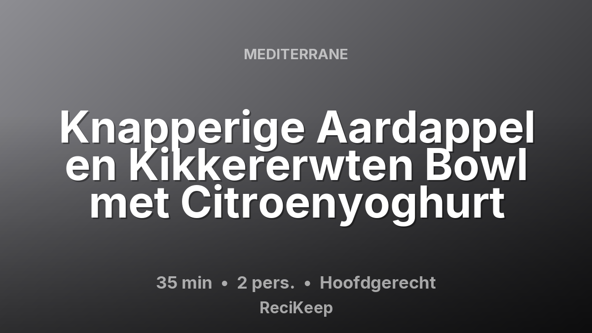 Receptkaart Knapperige Aardappel en Kikkererwten Bowl met Citroenyoghurt – Hoofdgerecht