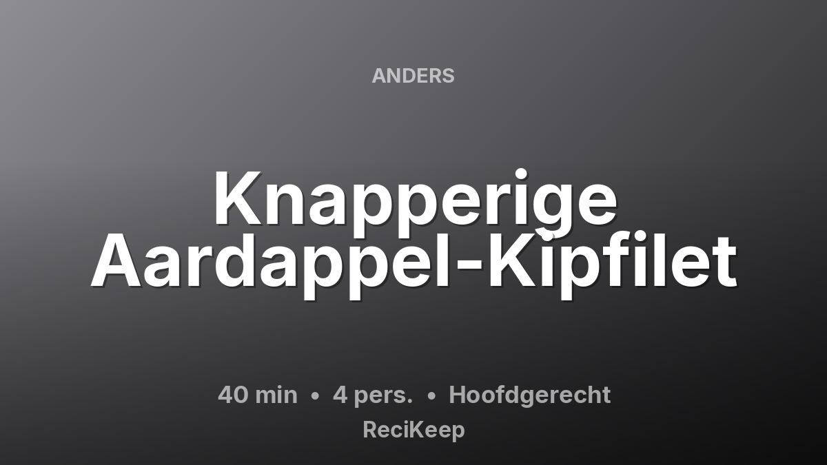 Receptkaart Knapperige Aardappel-Kipfilet – Hoofdgerecht