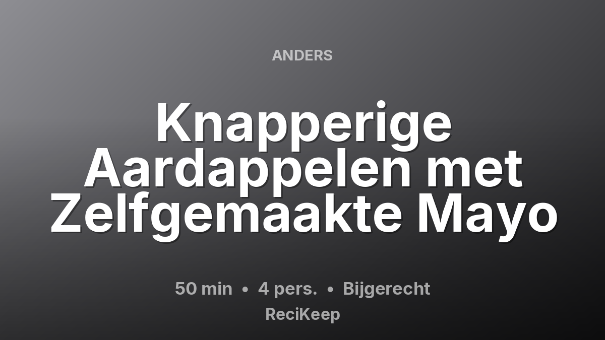 Receptkaart Knapperige Aardappelen met Zelfgemaakte Mayo – Bijgerecht