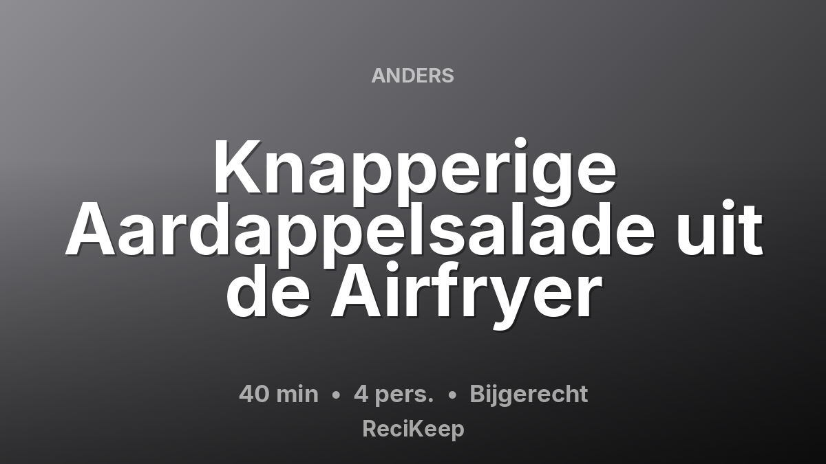 Receptkaart Knapperige Aardappelsalade uit de Airfryer – Bijgerecht
