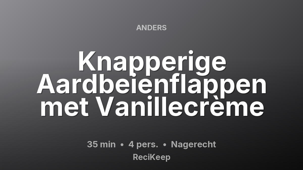 Receptkaart Knapperige Aardbeienflappen met Vanillecrème – Nagerecht