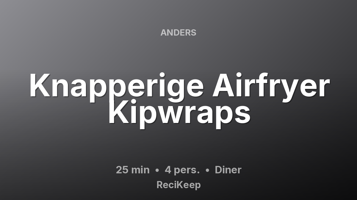 Receptkaart Knapperige Airfryer Kipwraps – Diner