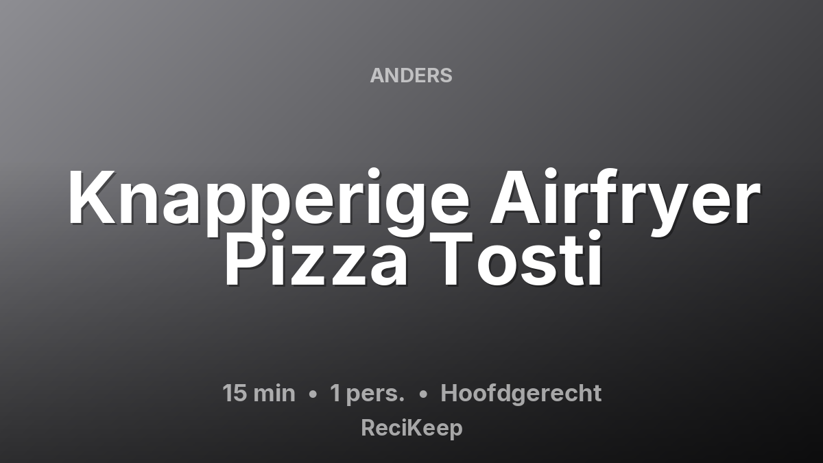 Receptkaart Knapperige Airfryer Pizza Tosti – Hoofdgerecht