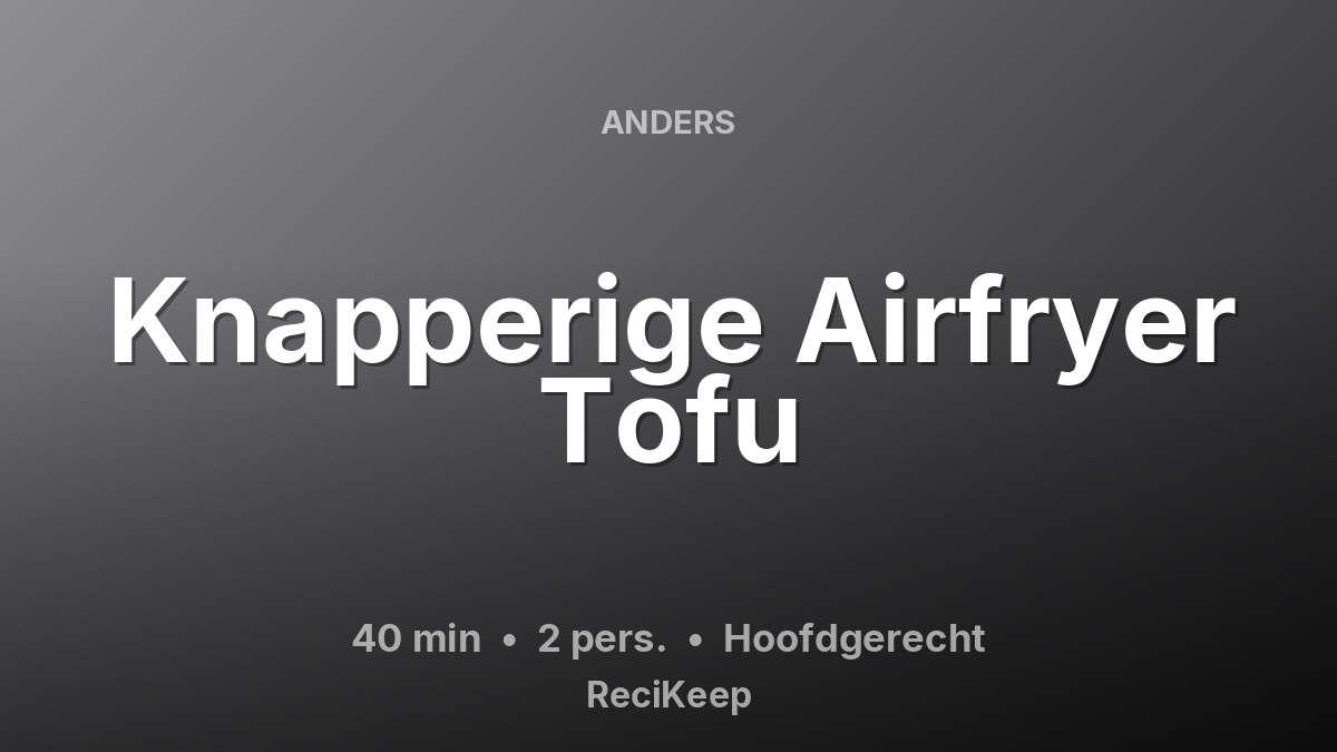 Receptkaart Knapperige Airfryer Tofu – Hoofdgerecht