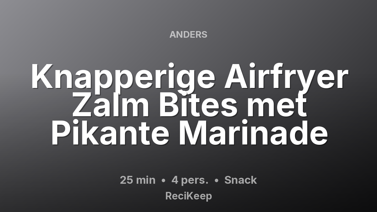 Receptkaart Knapperige Airfryer Zalm Bites met Pikante Marinade – Snack