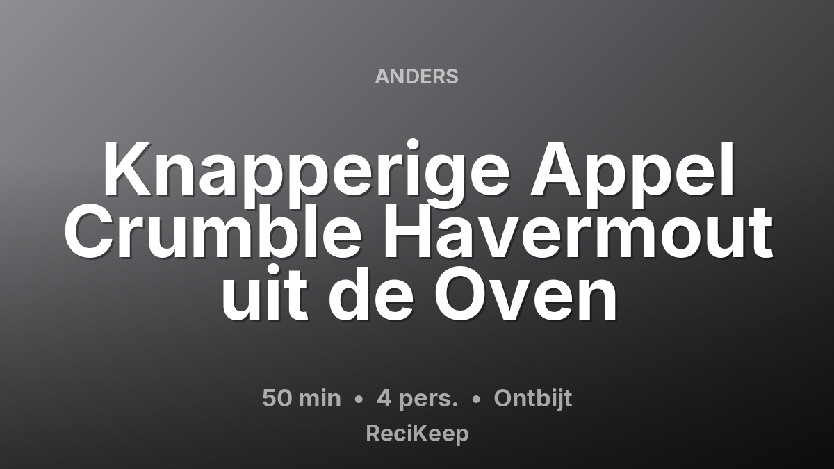 Receptkaart Knapperige Appel Crumble Havermout uit de Oven – Ontbijt