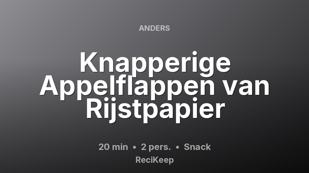 Receptkaart Knapperige Appelflappen van Rijstpapier – Snack