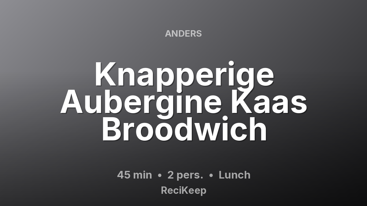 Receptkaart Knapperige Aubergine Kaas Broodwich – Lunch