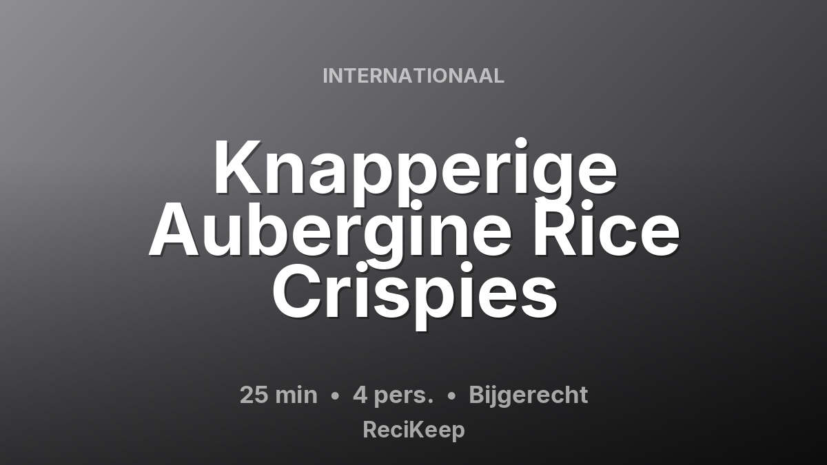 Receptkaart Knapperige Aubergine Rice Crispies – Bijgerecht