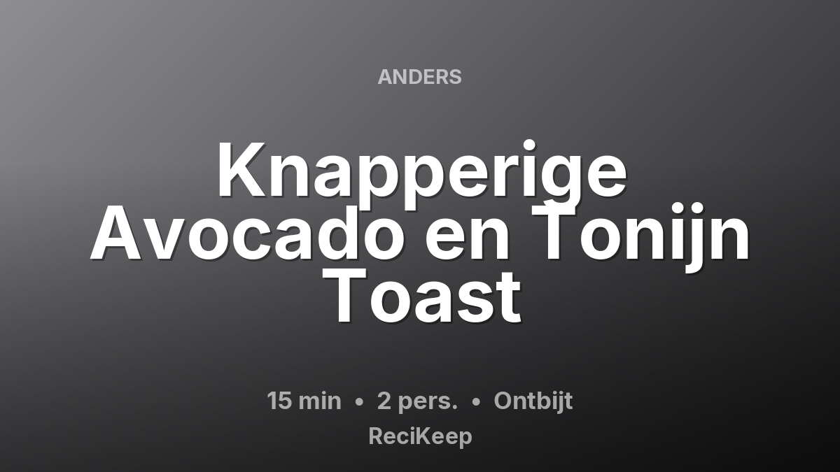 Receptkaart Knapperige Avocado en Tonijn Toast – Ontbijt