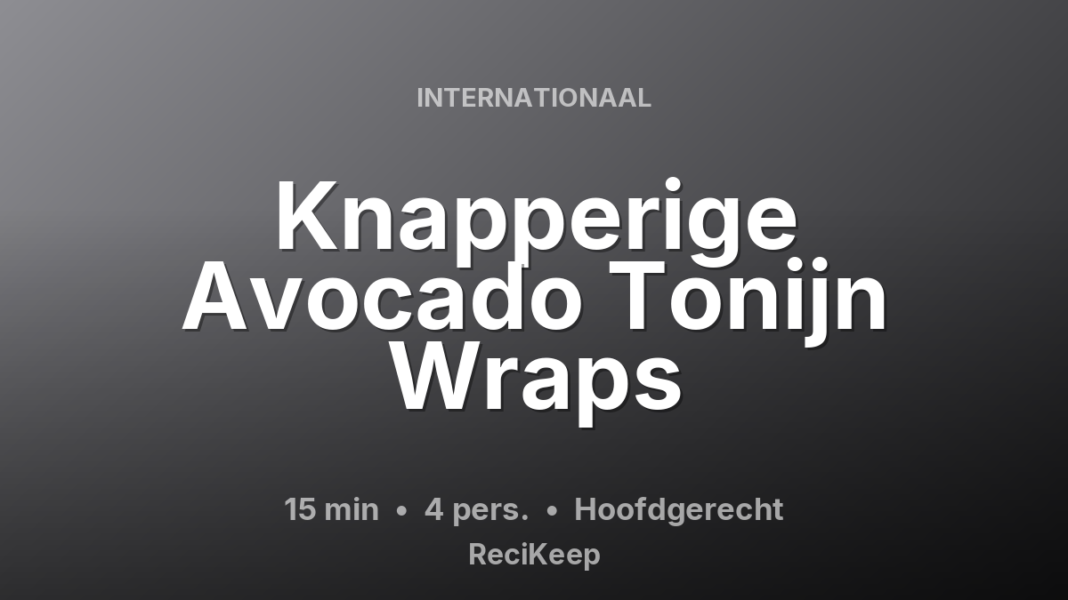 Receptkaart Knapperige Avocado Tonijn Wraps – Hoofdgerecht