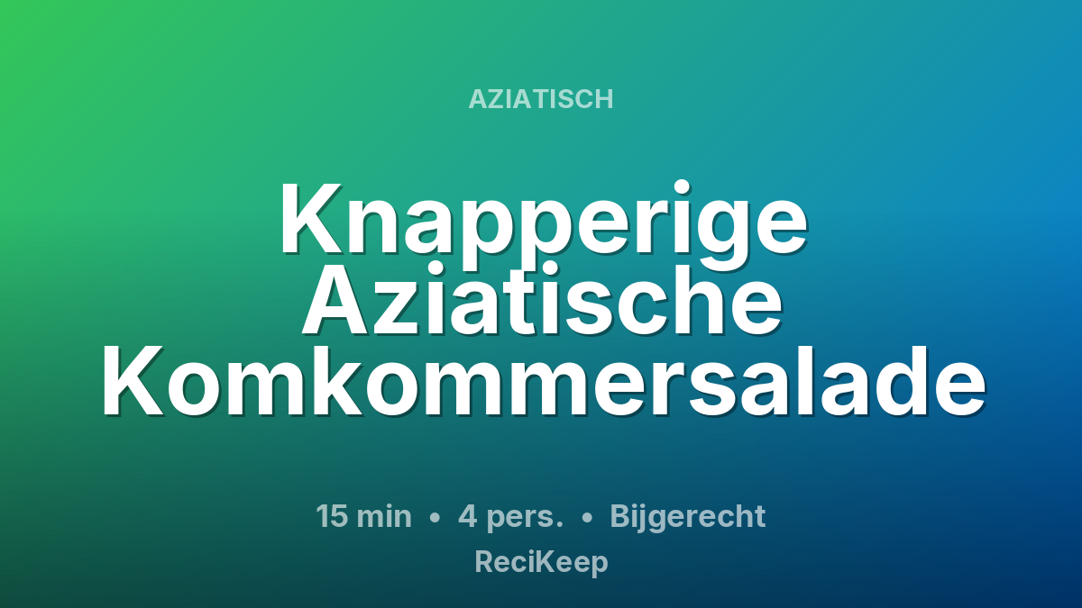 Receptkaart Knapperige Aziatische Komkommersalade – Bijgerecht