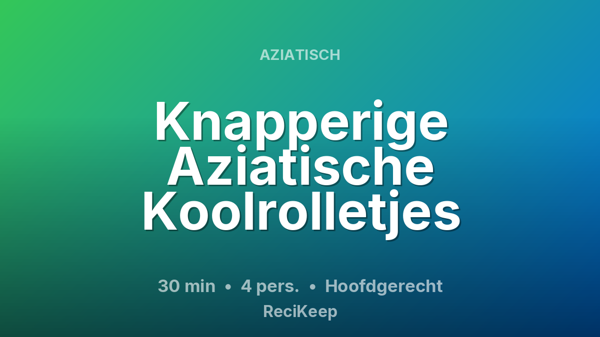 Receptkaart Knapperige Aziatische Koolrolletjes – Hoofdgerecht