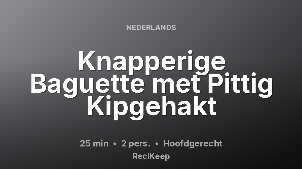 Receptkaart Knapperige Baguette met Pittig Kipgehakt – Hoofdgerecht