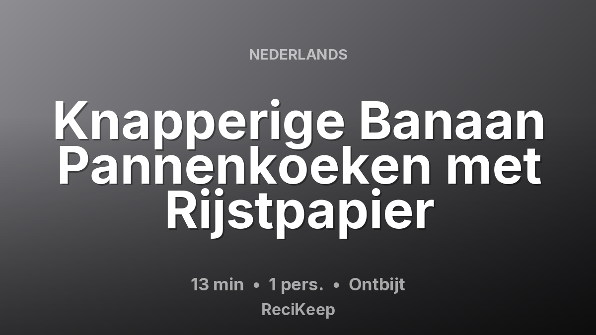 Receptkaart Knapperige Banaan Pannenkoeken met Rijstpapier – Ontbijt