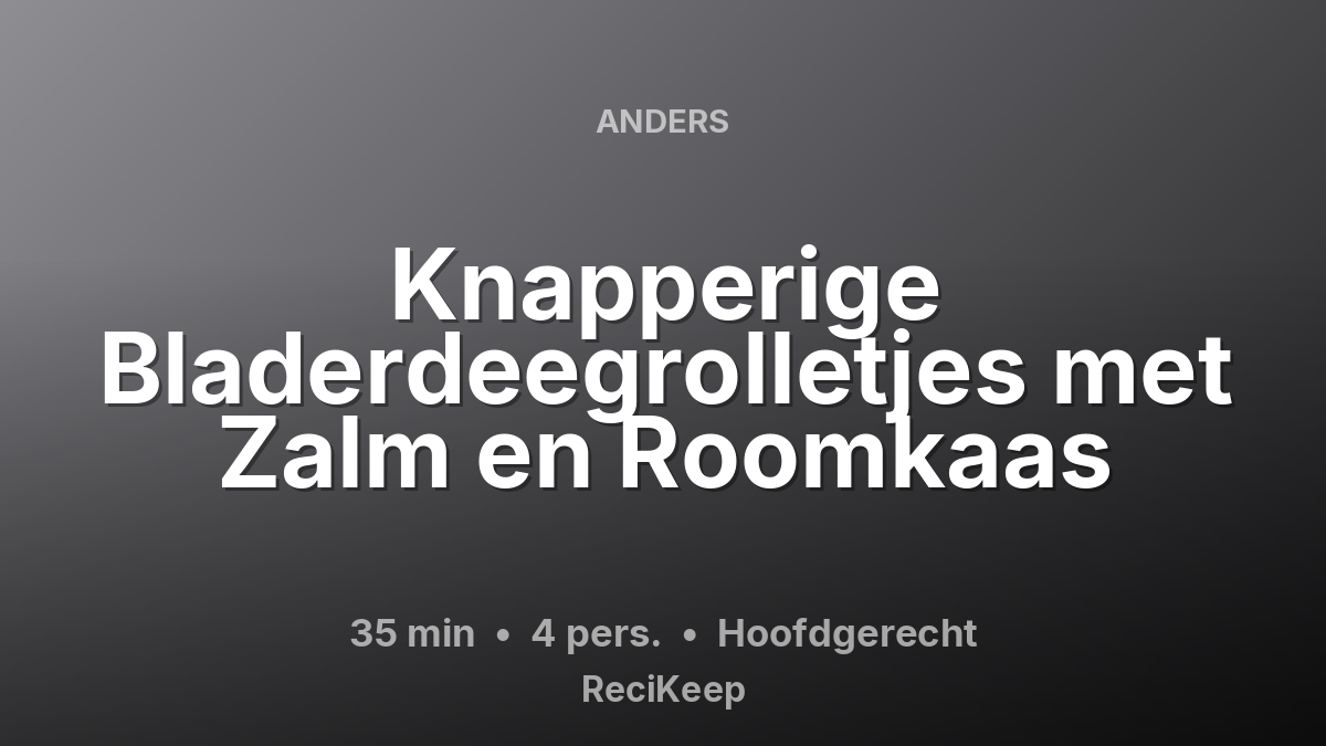 Receptkaart Knapperige Bladerdeegrolletjes met Zalm en Roomkaas – Hoofdgerecht
