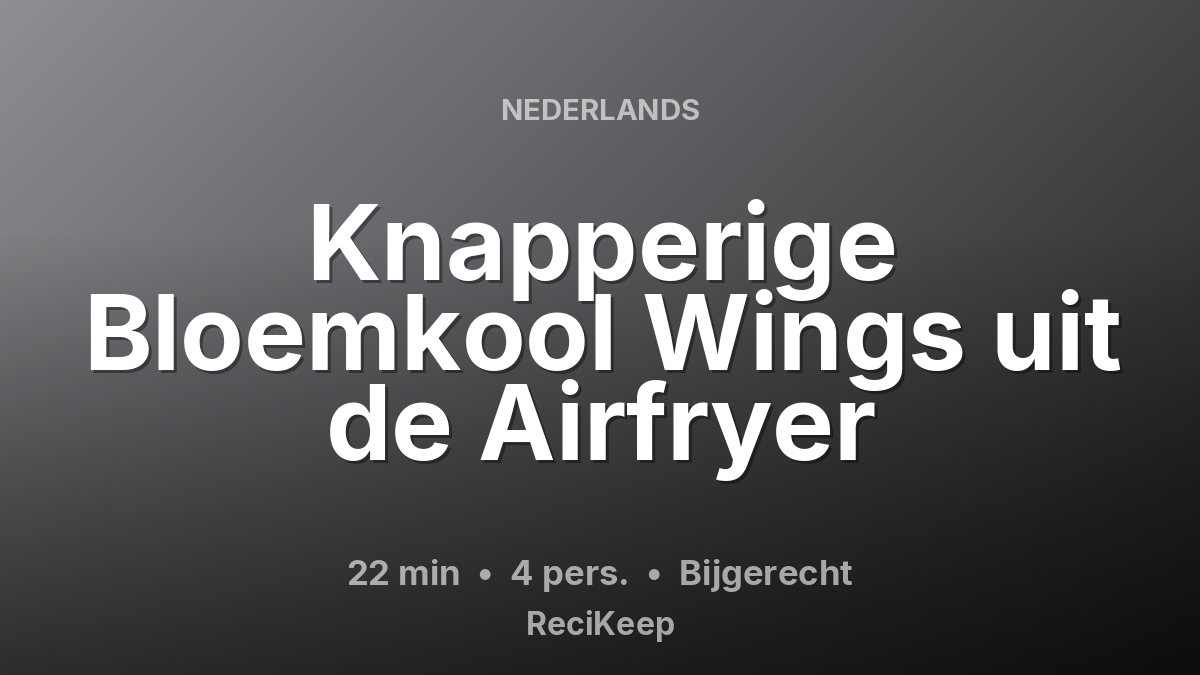 Receptkaart Knapperige Bloemkool Wings uit de Airfryer – Bijgerecht