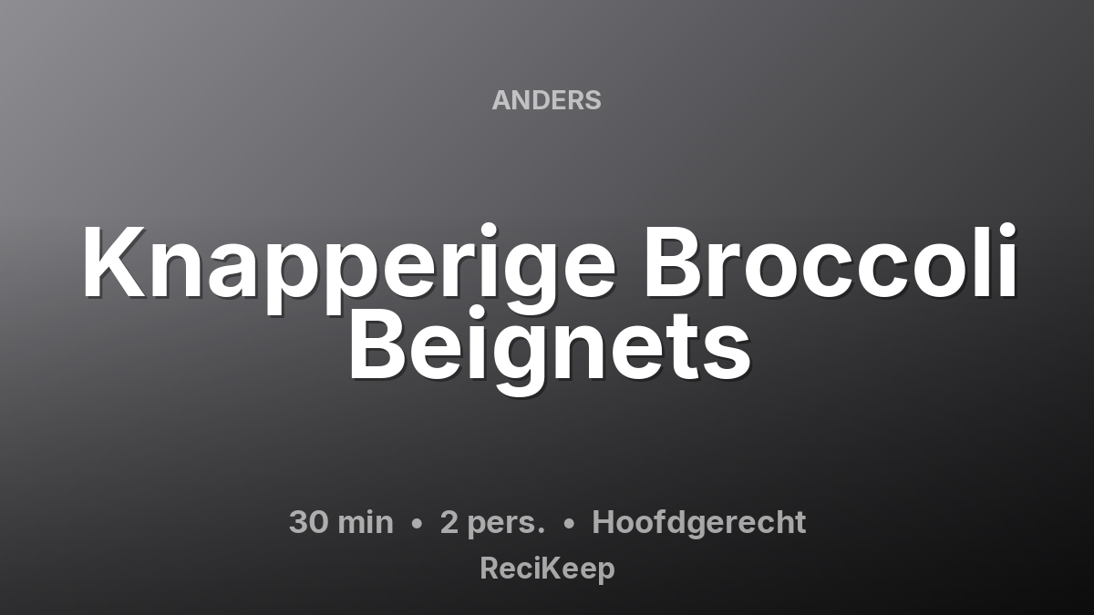 Receptkaart Knapperige Broccoli Beignets – Hoofdgerecht