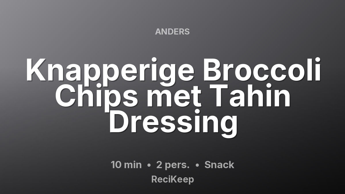 Receptkaart Knapperige Broccoli Chips met Tahin Dressing – Snack