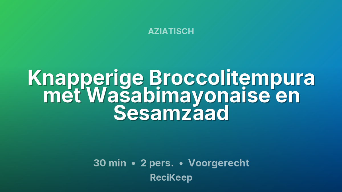 Receptkaart Knapperige Broccolitempura met Wasabimayonaise en Sesamzaad – Voorgerecht