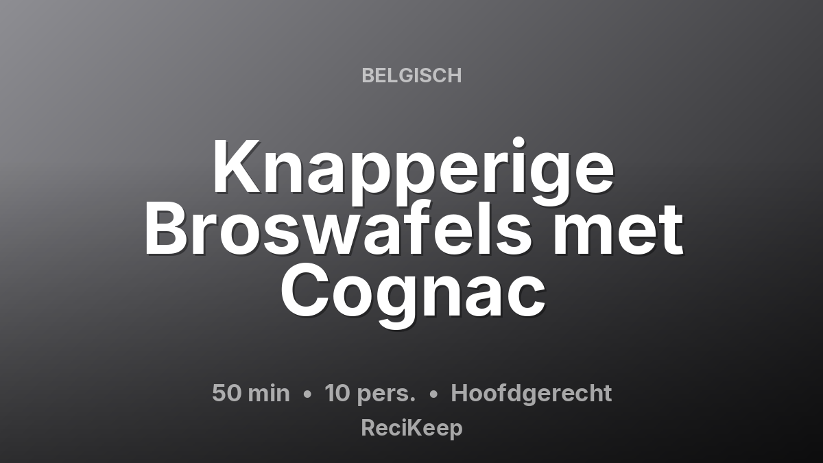 Receptkaart Knapperige Broswafels met Cognac – Hoofdgerecht