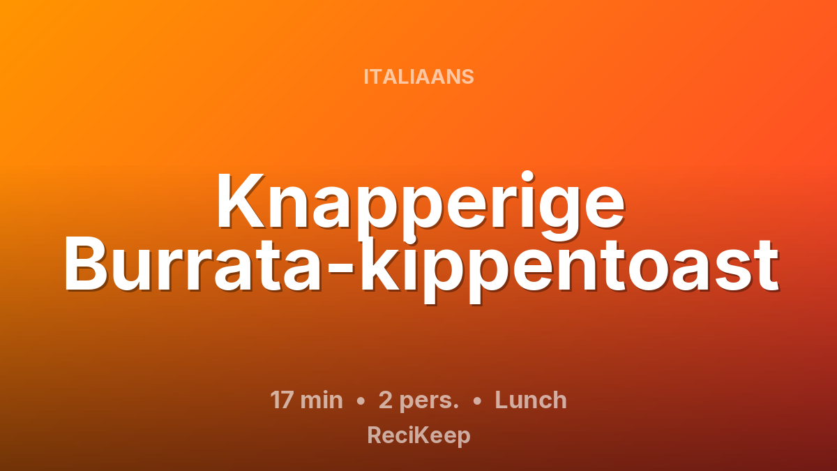 Receptkaart Knapperige Burrata-kippentoast – Lunch