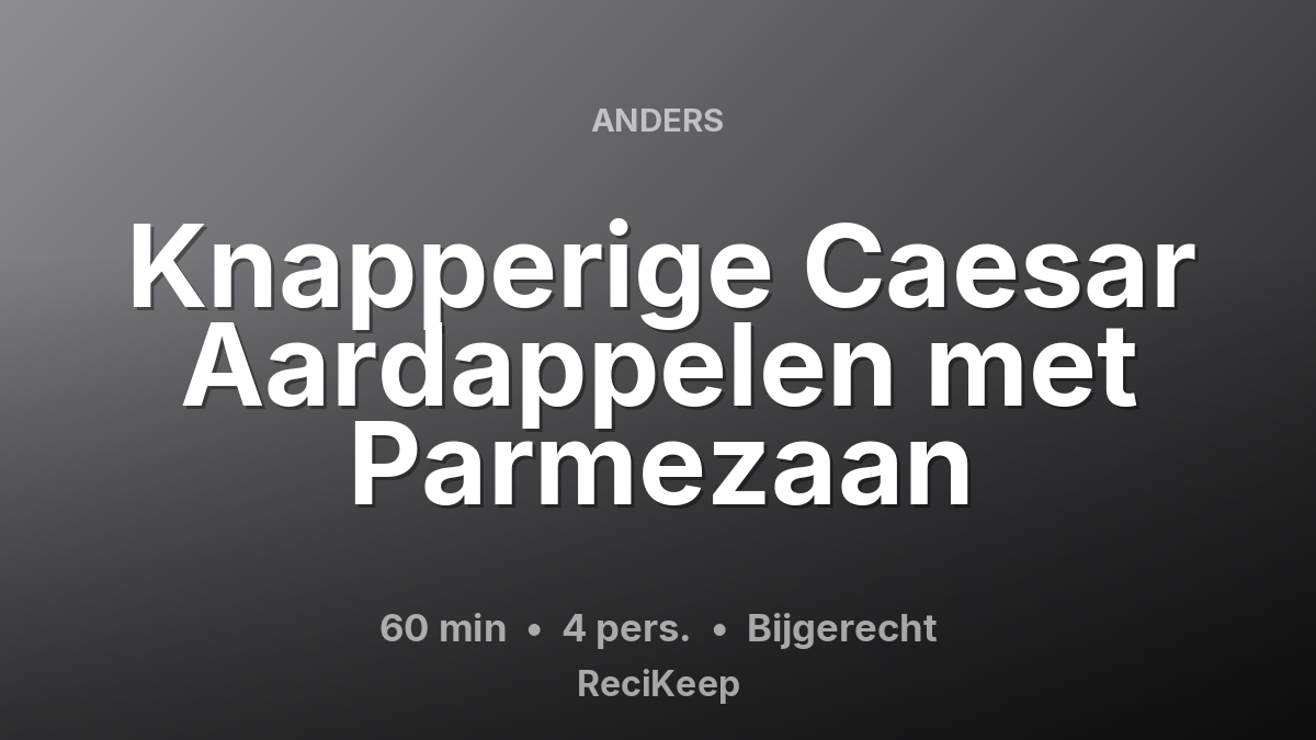 Receptkaart Knapperige Caesar Aardappelen met Parmezaan – Bijgerecht