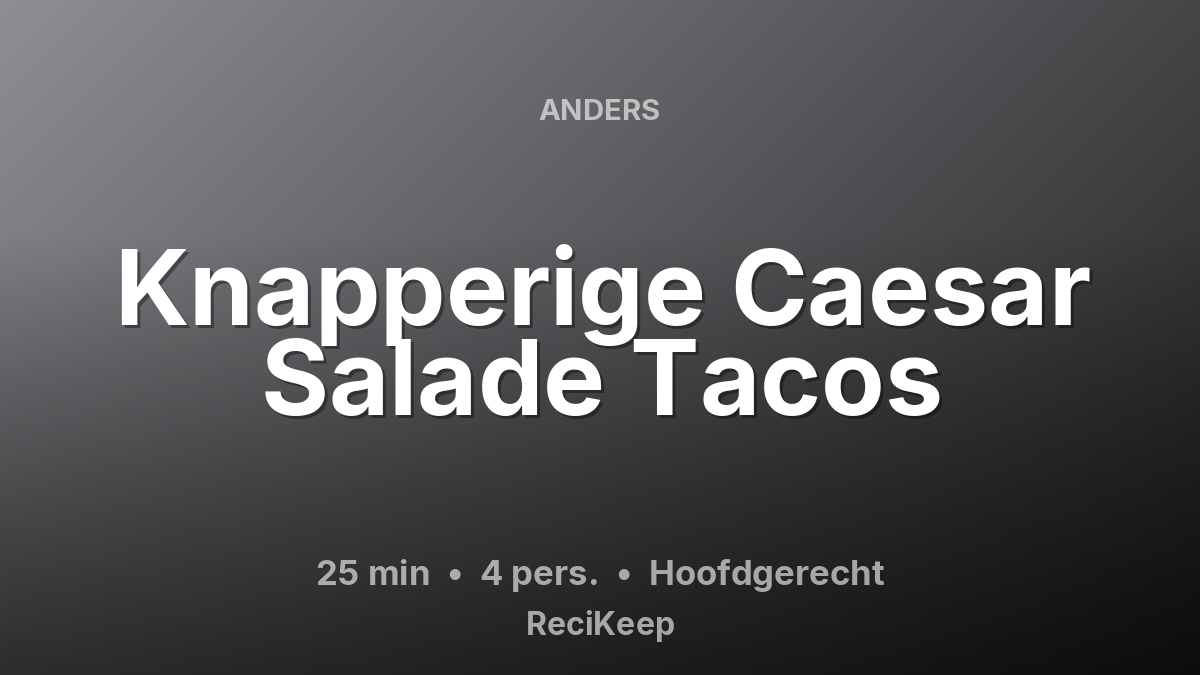 Receptkaart Knapperige Caesar Salade Tacos – Hoofdgerecht
